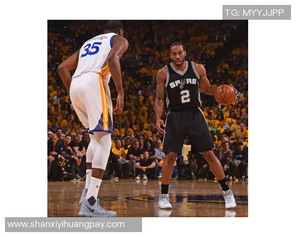 雷霆杜兰特与伦纳德的巅峰对决谁能称霸NBA历史舞台 雷霆杜兰特与伦纳德的巅峰对决谁能称霸NBA历史舞台